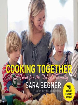 Cooking Together: Real Food for the Whole Family - ebook